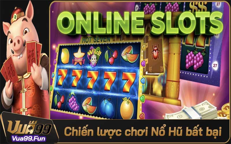 Chiến lược chơi game nổ hũ đổi thưởng Vua99 bất bại