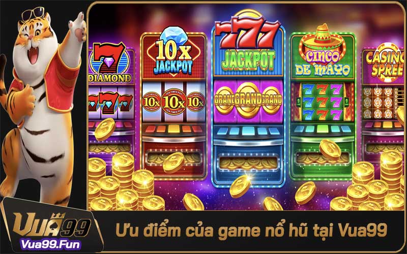 Đánh giá ưu điểm nổ hũ đổi thưởng tại Vua99.fun