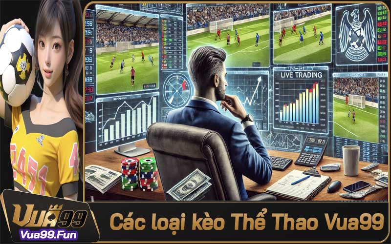 Tổng hợp các loại kèo cá cược thể thao Vua99 áp dụng